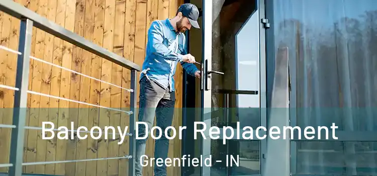  Balcony Door Replacement Greenfield - IN