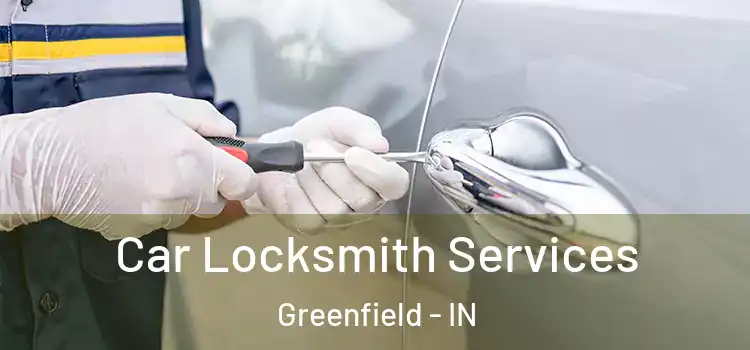 Car Locksmith Services Greenfield - IN