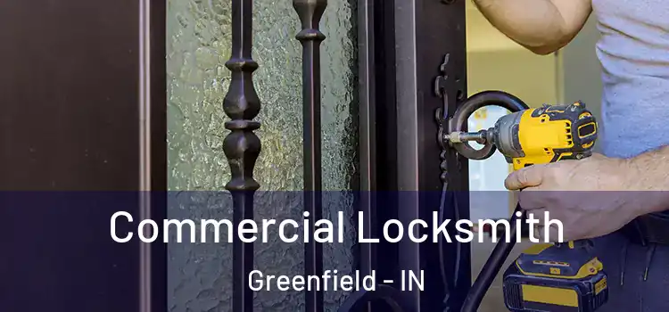 Commercial Locksmith Greenfield - IN