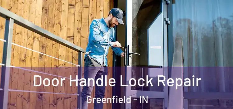  Door Handle Lock Repair Greenfield - IN