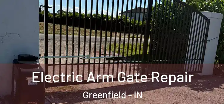  Electric Arm Gate Repair Greenfield - IN