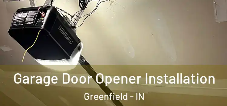  Garage Door Opener Installation Greenfield - IN