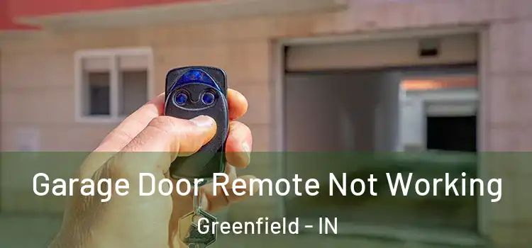  Garage Door Remote Not Working Greenfield - IN