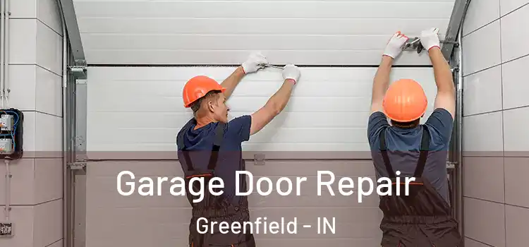  Garage Door Repair Greenfield - IN