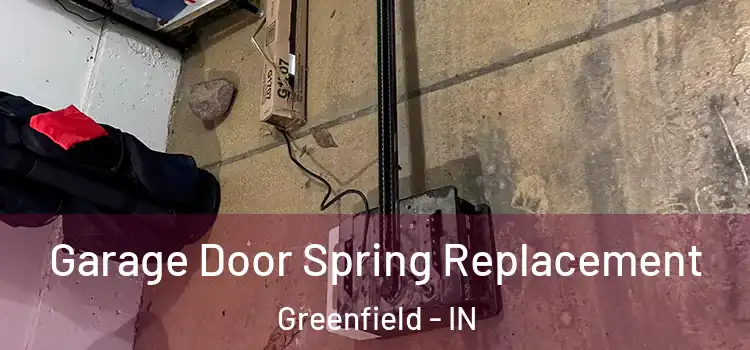  Garage Door Spring Replacement Greenfield - IN