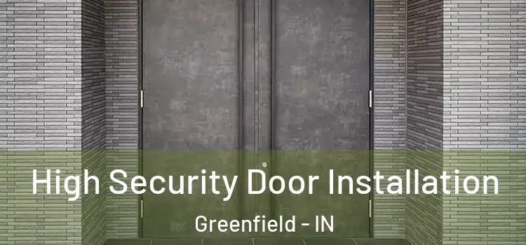 High Security Door Installation Greenfield - IN