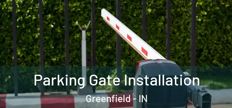 Parking Gate Installation Greenfield - IN
