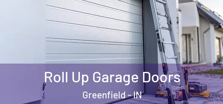  Roll Up Garage Doors Greenfield - IN